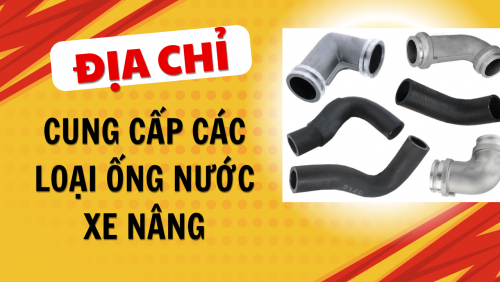 Địa Chỉ Cung Cấp Các Loại Ống Nước Xe Nâng Uy Tín